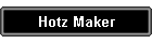 Hotz Maker